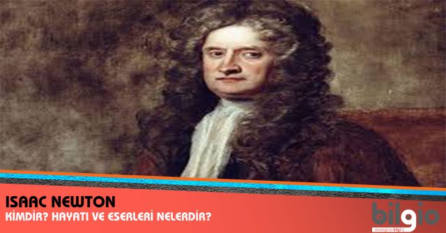 Isaac Newton 1642 1727 Kimdir Hayatı Ve Eserleri Nelerdir Bilgionet 4866